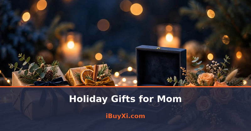Holiday Gifts for Mom: Thoughtful Picks She Loves | iBuyXi