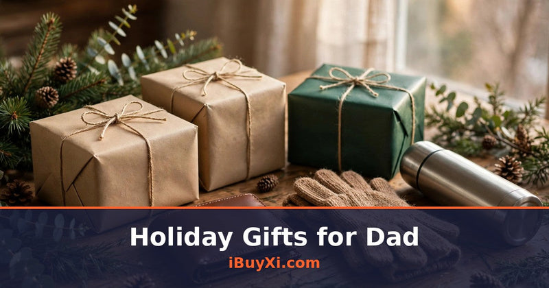 Holiday Gifts for Dad: Picks He Will Actually Use | iBuyXi