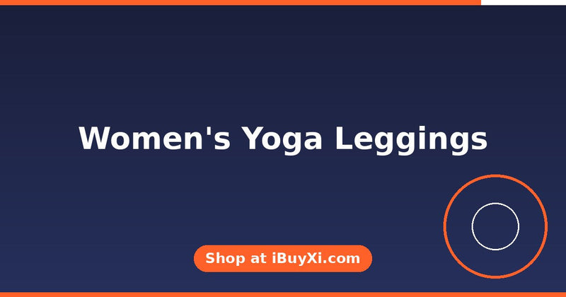 Women's Yoga Leggings: Comfort for Every Workout | iBuyXi