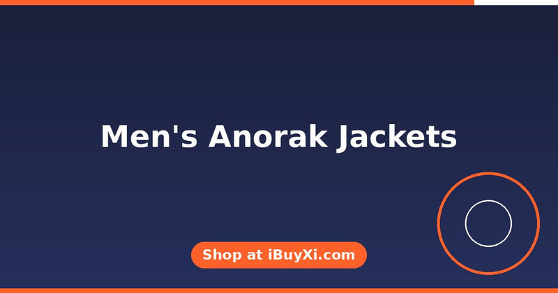 Men's Anorak Jackets: Weather-Ready Layers | iBuyXi