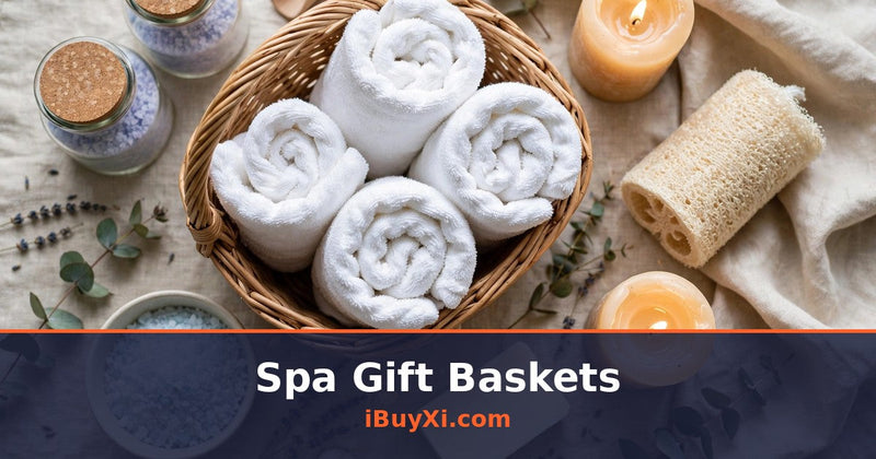 Spa Gift Baskets: Relaxation They Will Love | iBuyXi
