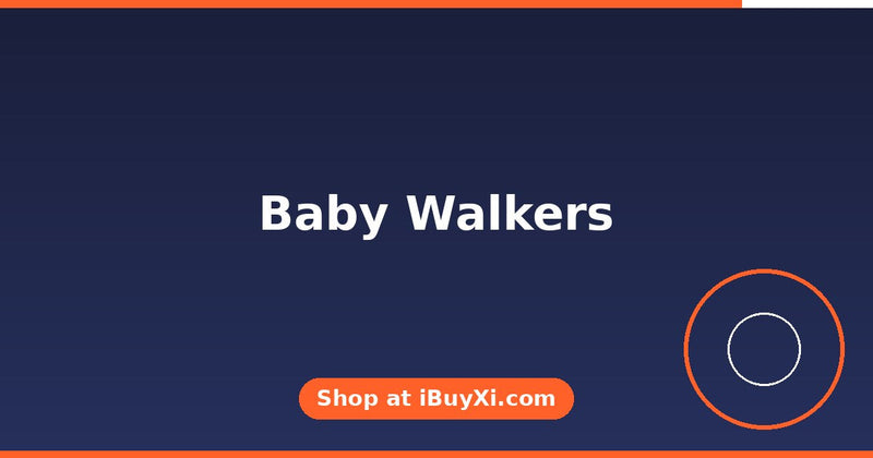 Baby Walkers: First Steps Made Fun and Steady | iBuyXi